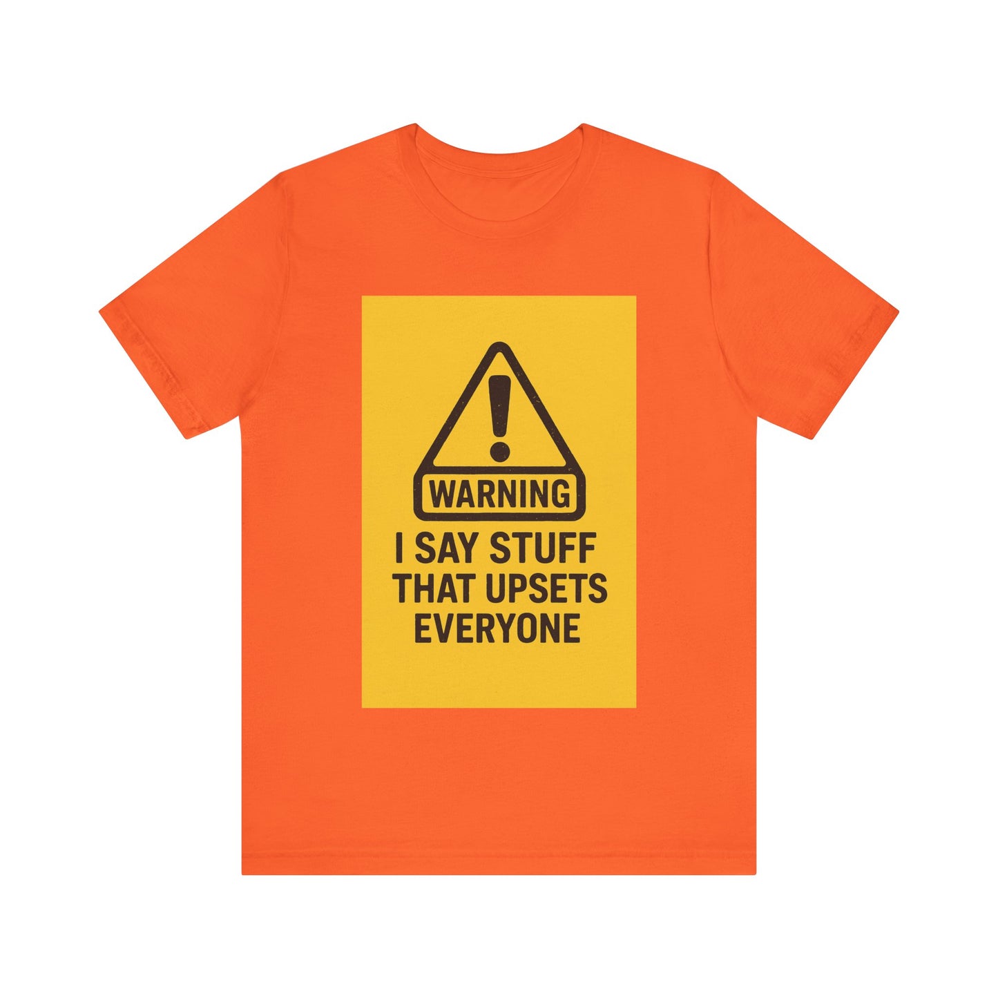 Warning: I Say Stuff That Upsets Everyone – Unisex Tee