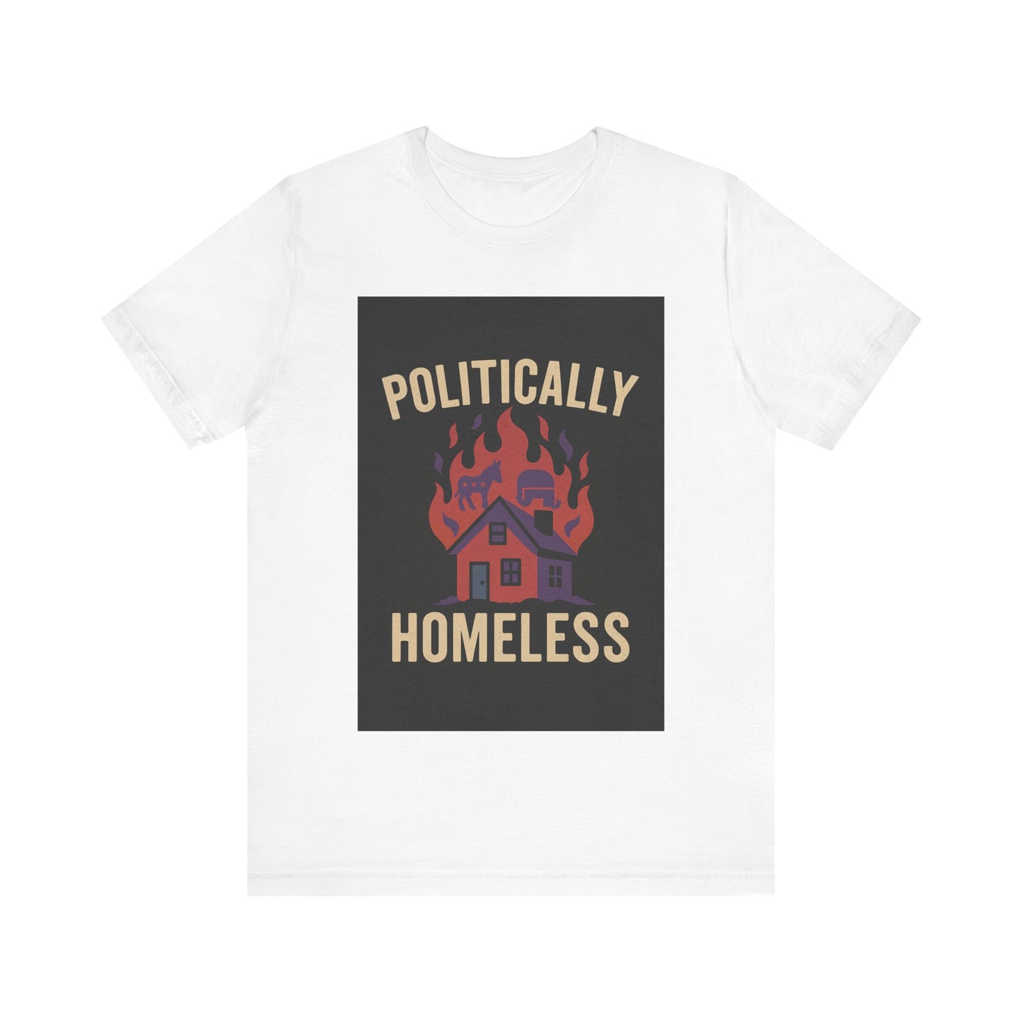 Politically Homeless – Unisex Tee
