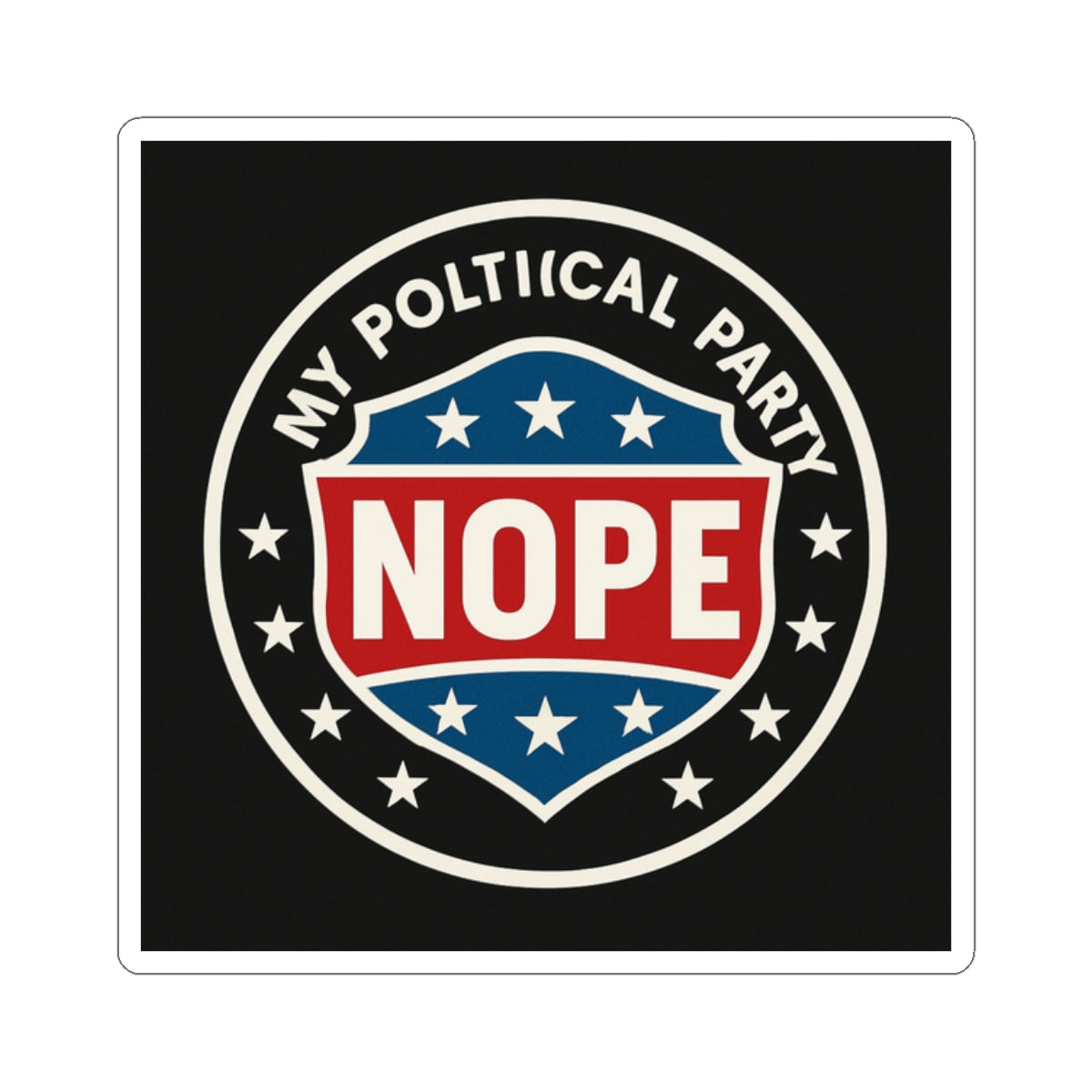 My Political Party: NOPE – Funny Anti-Politics Sticker