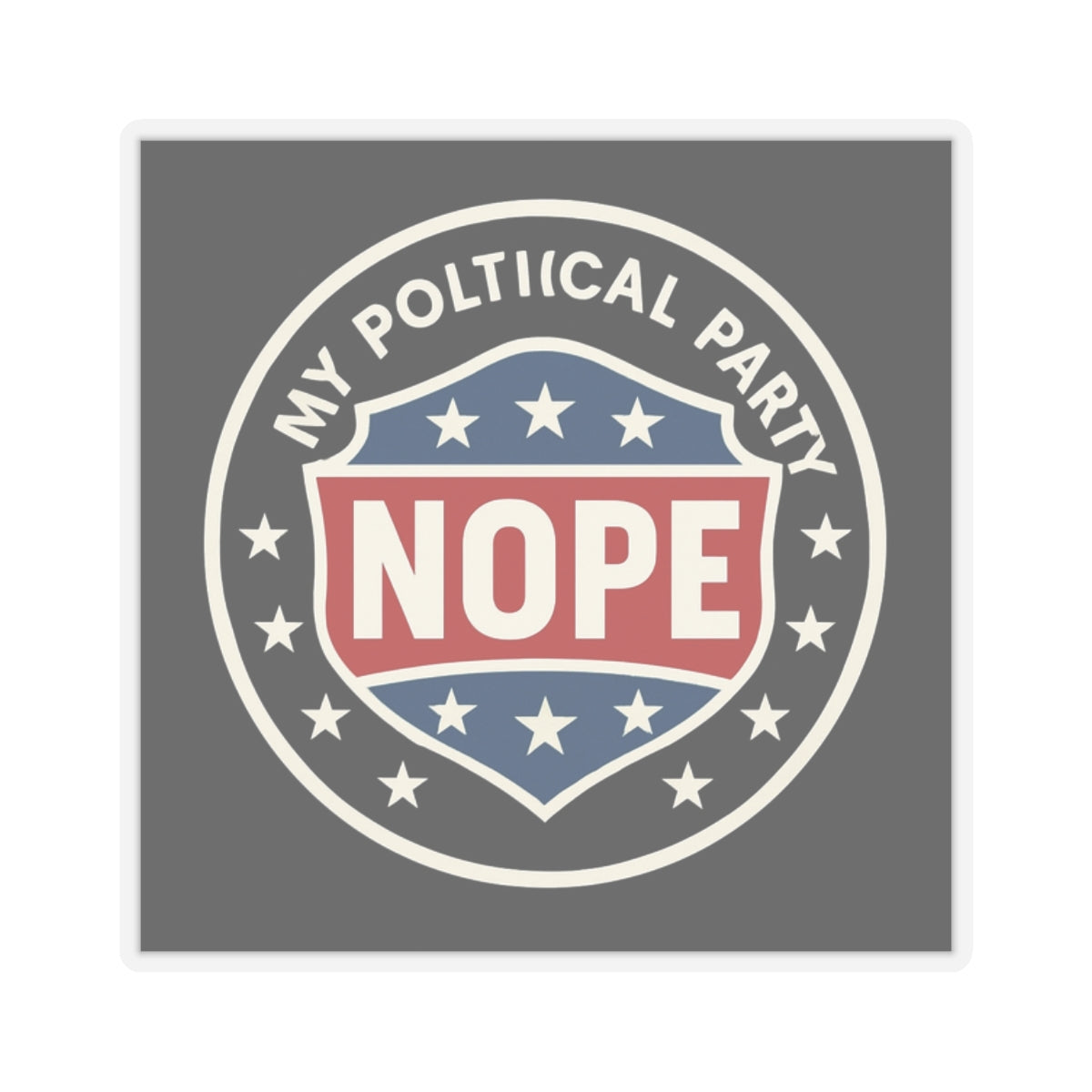My Political Party: NOPE – Funny Anti-Politics Sticker