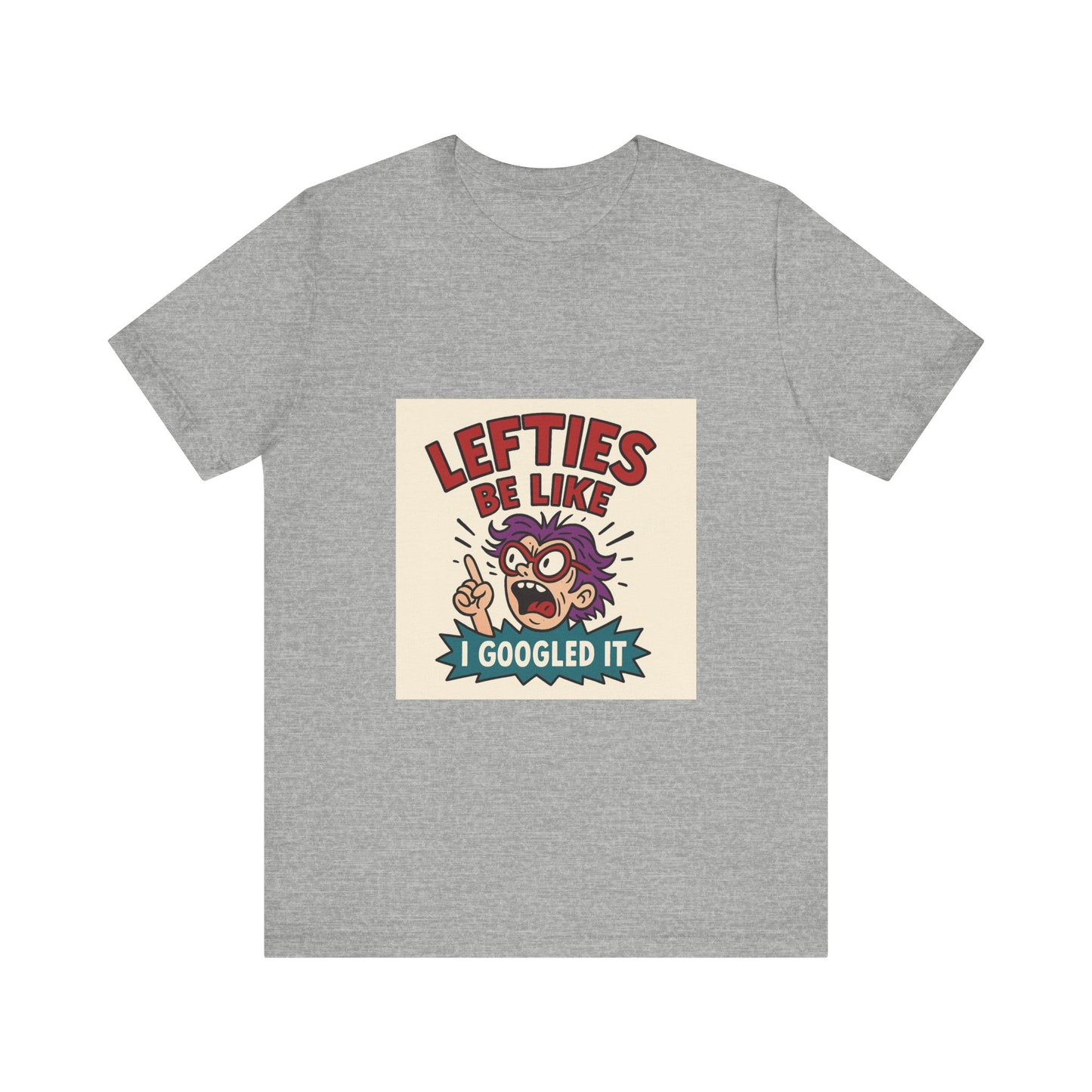 Lefties Be Like: “I Googled It” – Unisex Tee