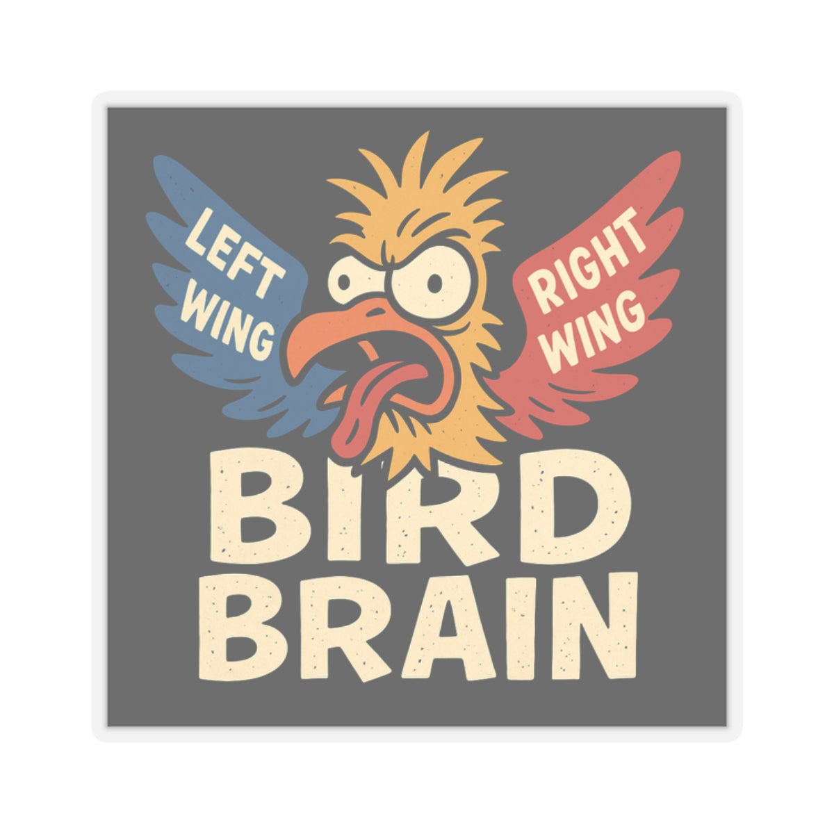 Bird Brain – Political Left & Right Roast Sticker